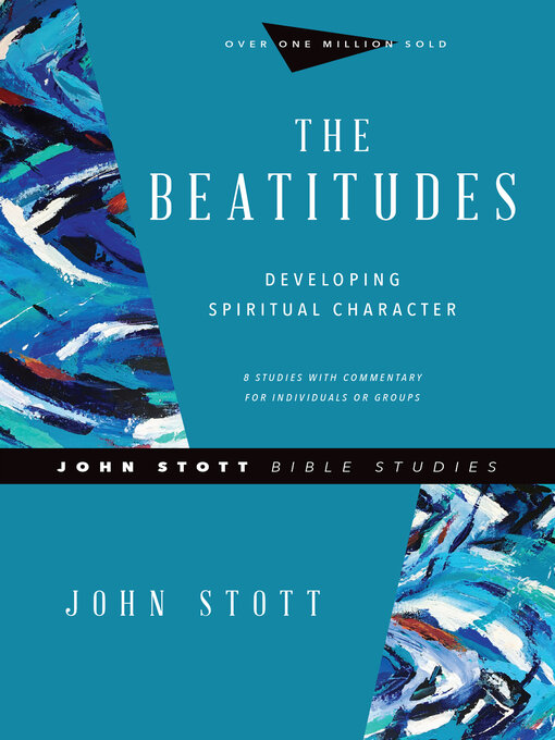 Title details for The Beatitudes: Developing Spiritual Character by John Stott - Available
